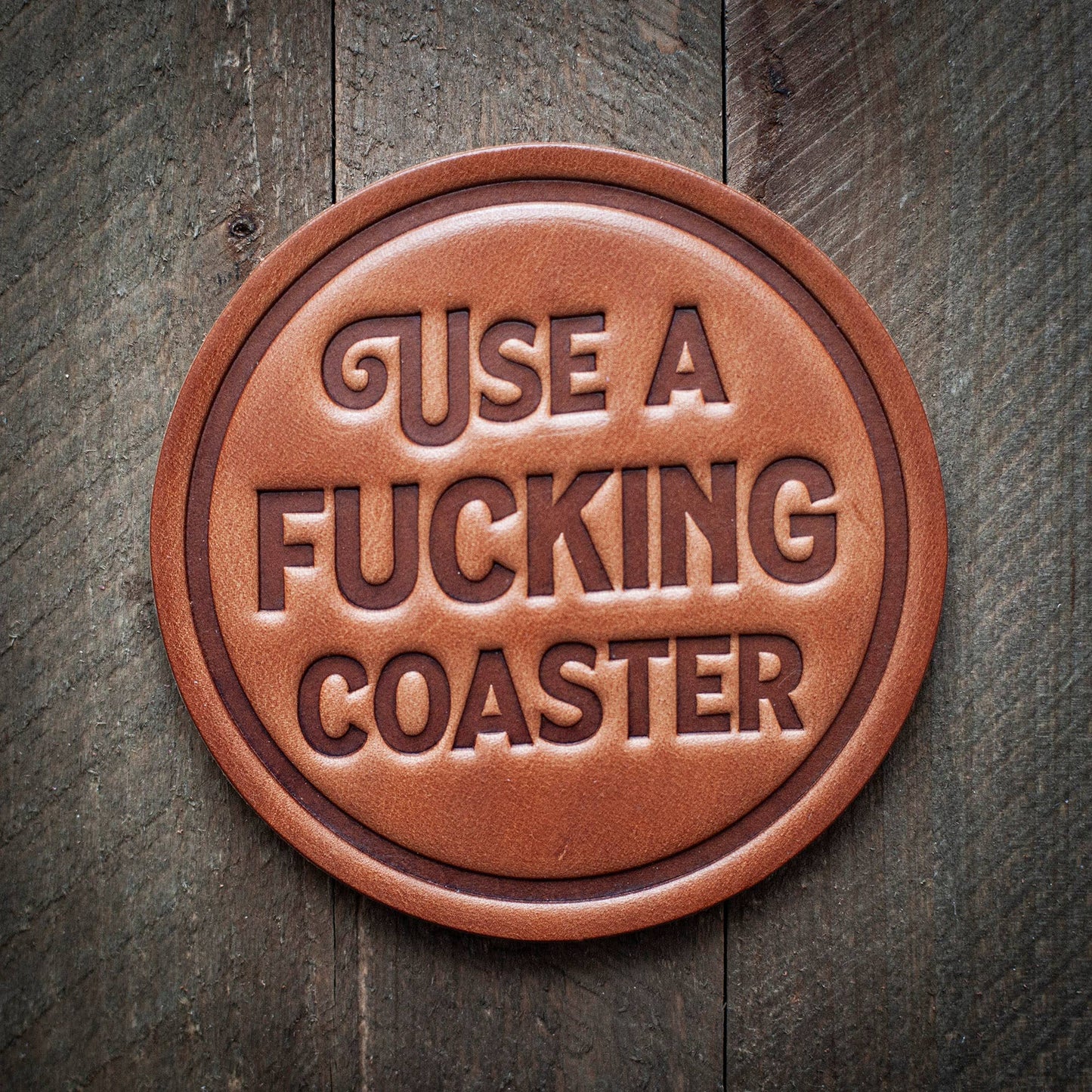 Use a Fu**ing Coaster Leather Coaster